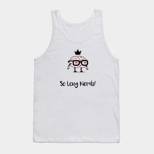 So Long Nerds! (Black) Tank Top